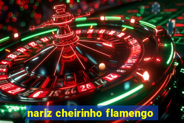 nariz cheirinho flamengo